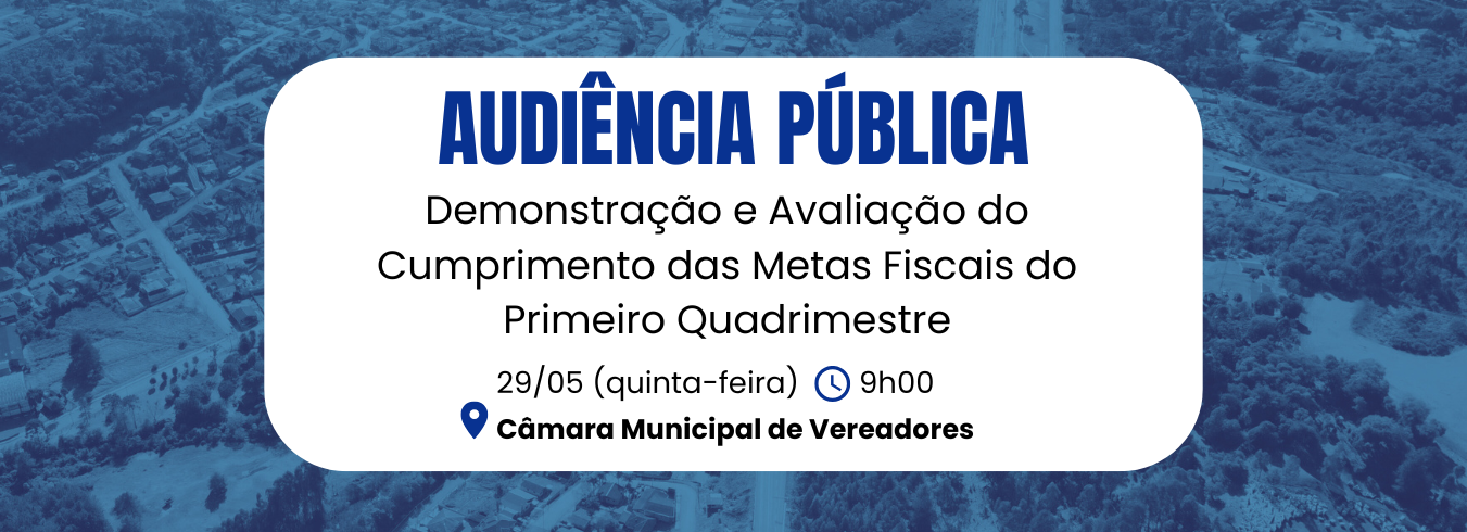 Audiência Pública - Demonstração e Avaliação do Cumprimento das Metas Fiscais do Primeiro Quadrimestre