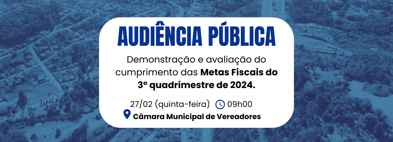 Audiência Pública - Demonstração e Avaliação do Cumprimento das Metas Fiscais do 3º Quadrimestre de 2024.