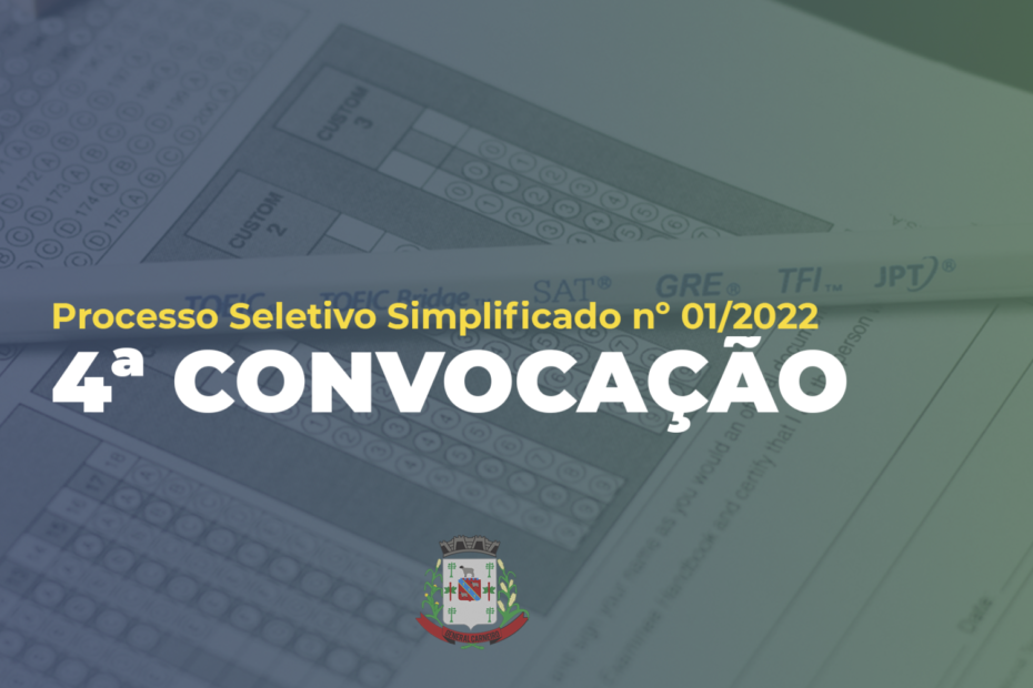PROCESSO SELETIVO SIMPLIFICADO Nº 01/2022 – 4ª CONVOCAÇÃO