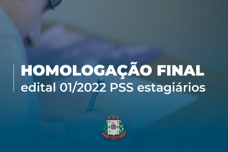 HOMOLOGAÇÃO FINAL EDITAL 001 2022 PSS ESTAGIÁRIOS