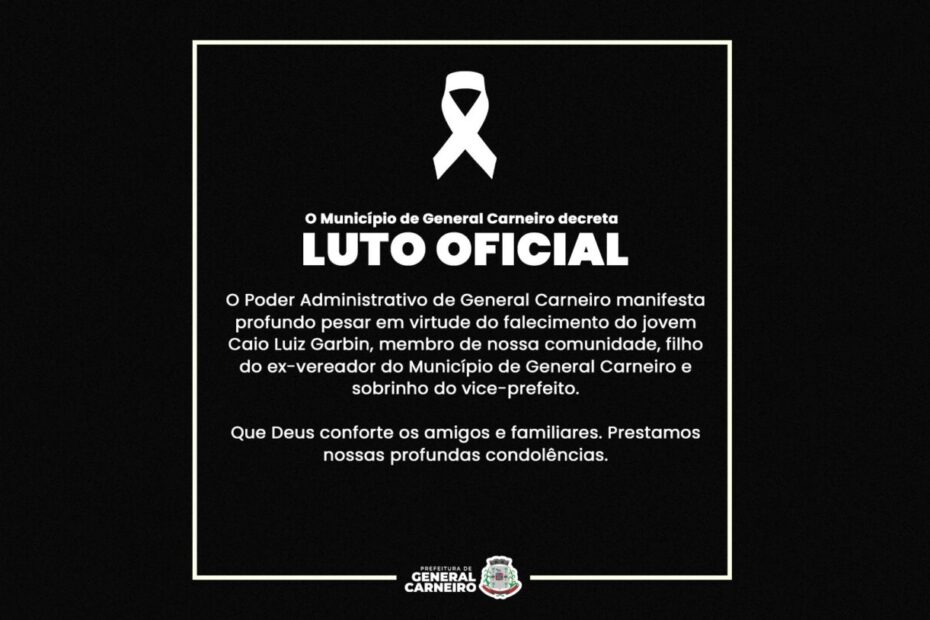 LUTO: Fica decretado luto oficial de três dias em virtude do falecimento do jovem Caio Garbin